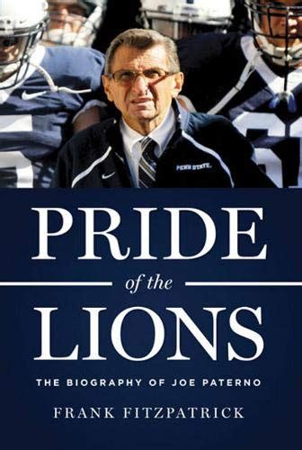 Pride of the Lions: The Biography of Joe Paterno: Fitzpatrick, Frank ...