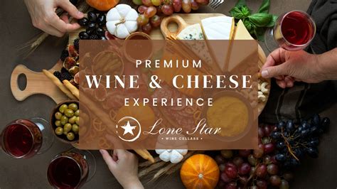 Premium Wine & Cheese Tasting Experience - Fall Edition | Lone Star ...