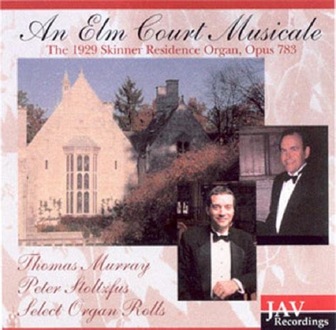 An Elm Court Musicale: Thomas Murray, Peter Stoltzfus, Thomas Murray ...