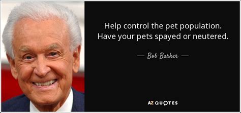 Bob Barker Spay And Neuter Your Pets Quote - Pets Retro