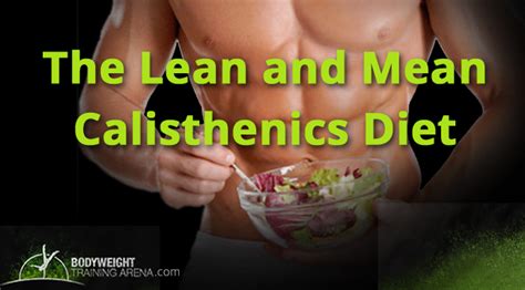 The Lean and Mean Calisthenics Diet – 4 Minimalistic Principles ...