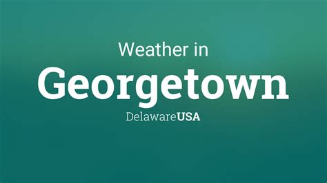 Weather for Georgetown, Delaware, USA