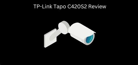 TP-Link Tapo C420S2 Review - Should You Get It? | Tech-Sonar