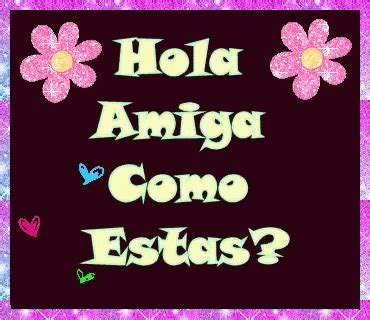 Total 59+ imagen hola amiga como estas - Abzlocal.mx