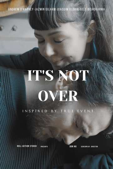 It's Not Over - Movie Cast, Reviews, Trailers & Streaming Info | Moviefone