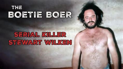 Serial Killer Documentary: Stewart Wilken (The Boetie Boer)