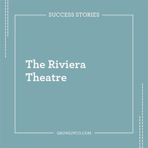 Success Stories - The Riviera Theatre — Grow Liv Co