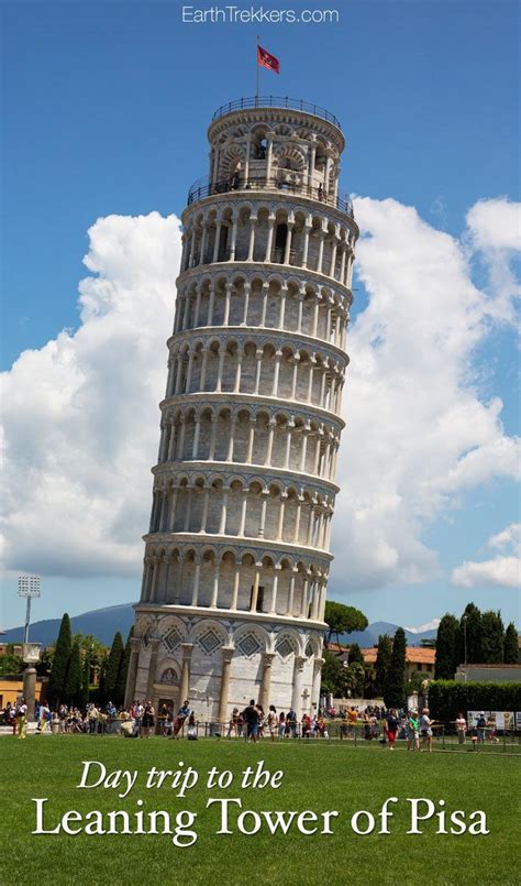 Day Trip to the Leaning Tower of Pisa – Italy – Earth Trekkers