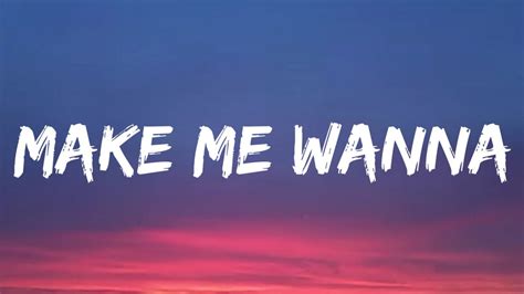 Thomas Rhett - Make Me Wanna (Lyrics) - YouTube