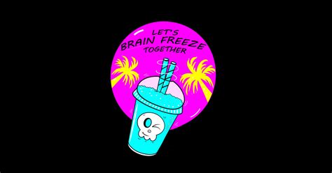 Cooler Let's Brain freeze - Slushie - Sticker | TeePublic