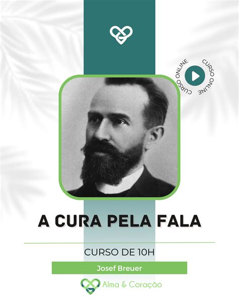 Josef Breuer - A Cura Pela Fala - 10 Hrs - Alma e Coração Terapias ...