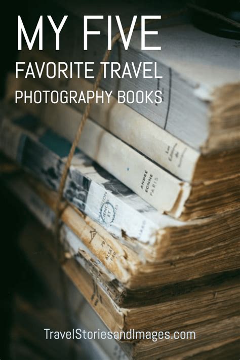 My Five Favorite Travel Photography Books - Travel Stories and Images ...