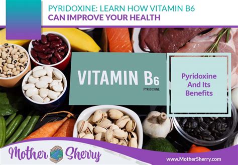 Pyridoxine: Learn How Vitamin B6 Can Improve Your Health - Mother Sherry