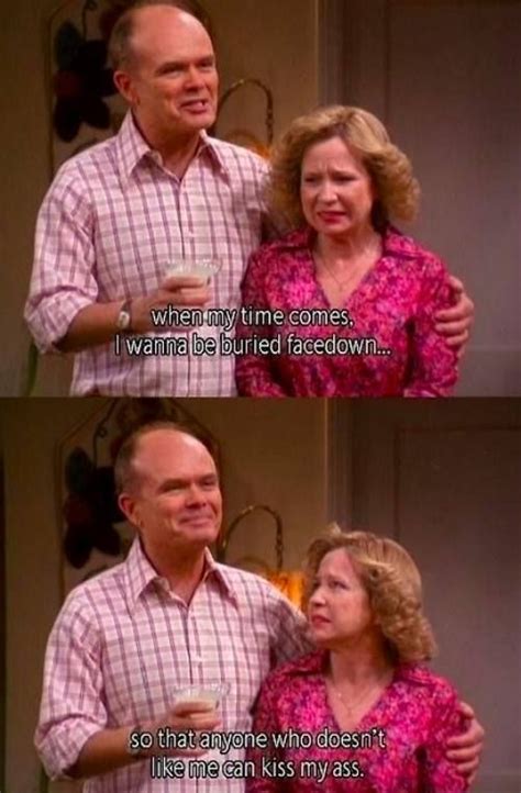 Red Foreman :) | That 70s show quotes, That 70s show, That 70s show memes