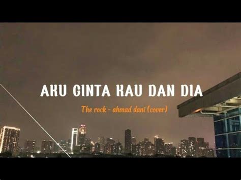 Ahmad Dhani - Aku cinta kau dan dia ||cover indah yastami (lirik) - YouTube