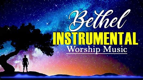 Best Bethel Instrumental Worship Music 2021 🙏 Blessing Christian Praise ...