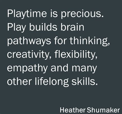 "Playtime is Precious. Play Builds Brain Pathways for Thinking ...