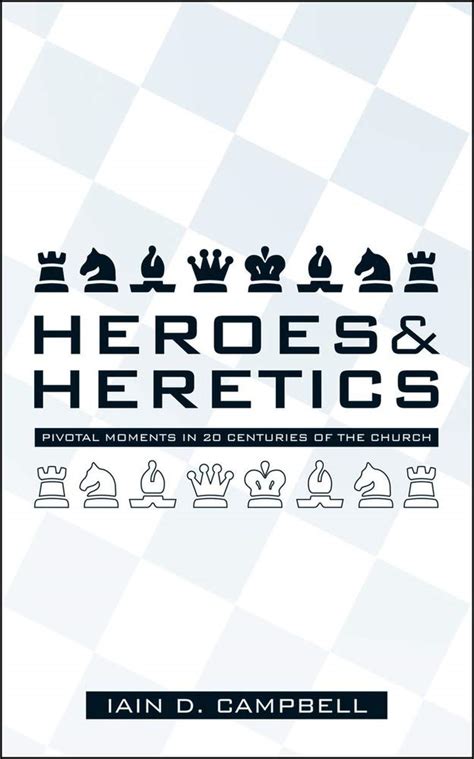 Heroes And Heretics: Pivotal Moments on the 20 Centuries of Church ...