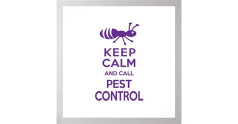 Keep Calm and Call Pest Control Funny Exterminator Poster | Zazzle