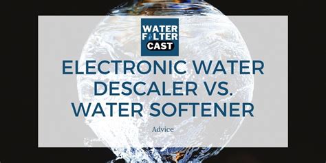 Electronic Water Descaler vs. Water Softener