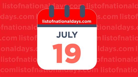 JULY 19TH: National Holidays,Observances & Famous Birthdays