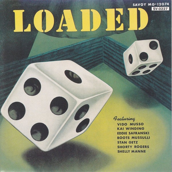 Loaded featuring Vido Musso & Stan Getz & Kai Winding