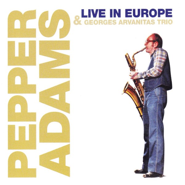 Pepper Adams & Georges Arvanitas Trio Live in Europe