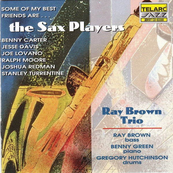 Ray Brown Trio Some of My Best Friends Are...The Sax Players