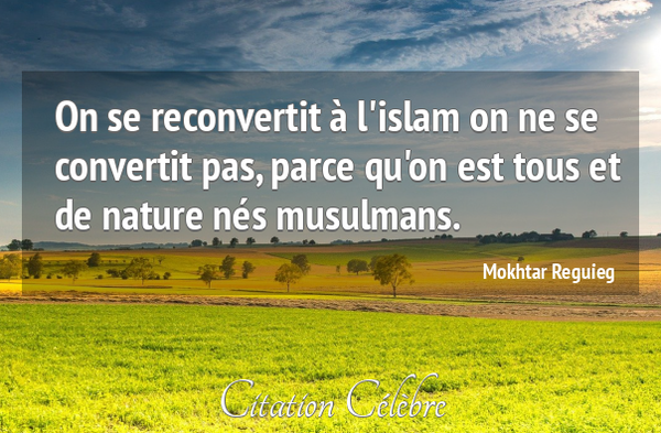  Un message de coeur pour mes frères reconvertis à l’Islam !