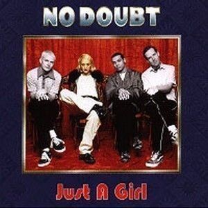 NO DOUBT - JUST A GIRL