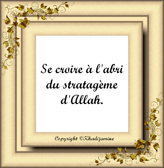 Se croire à l'abri du stratagème d'Allah