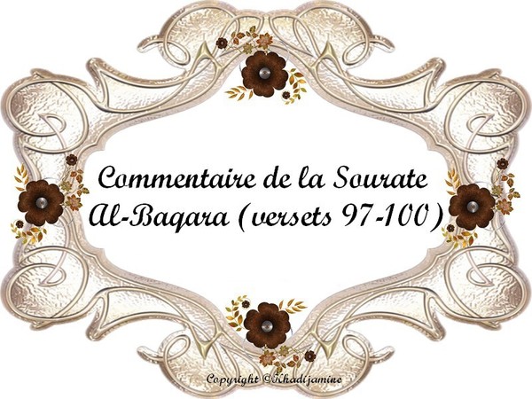 Commentaire de la Sourate  Al-Baqara (versets 97-100)