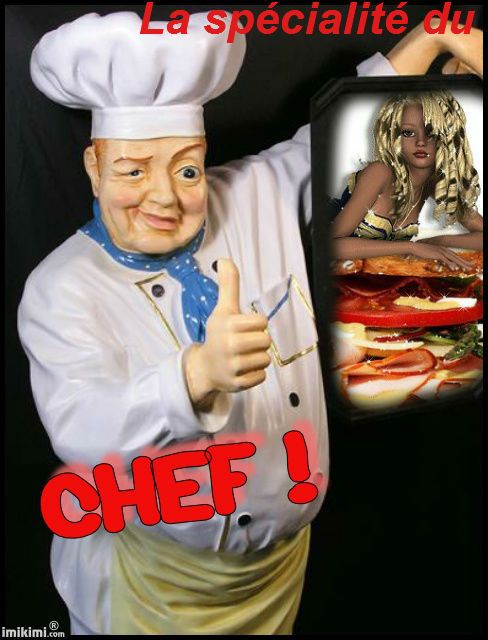 La Spécialité du Chef!