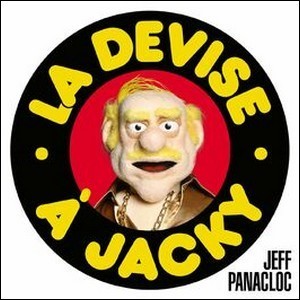 Jeff Panacloc-La devise à Jacky