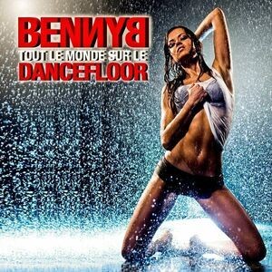 Benny B - Tout Le Monde sur Le Dancefloor