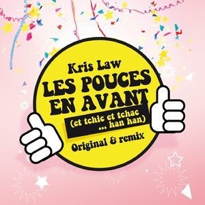 Kris Law-Les pouces en avant (Et tchic et tchac han han)