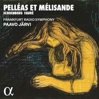 Schoenberg & Fauré: Pelléas et Mélisande