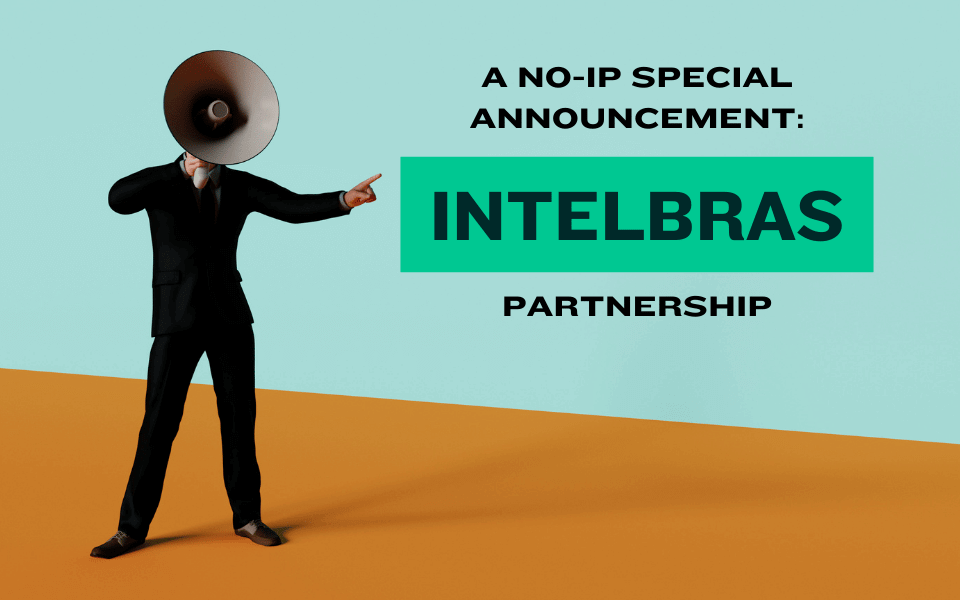 A No-IP Special Announcement: Intelbras Partnership