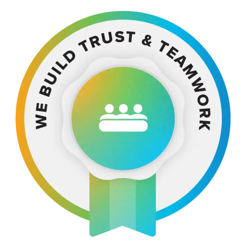 We Build Trust & Teamwork
