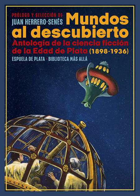 Mundos al descubierto. Antología de la ciencia ficción de la Edad de Plata (1898-1936)