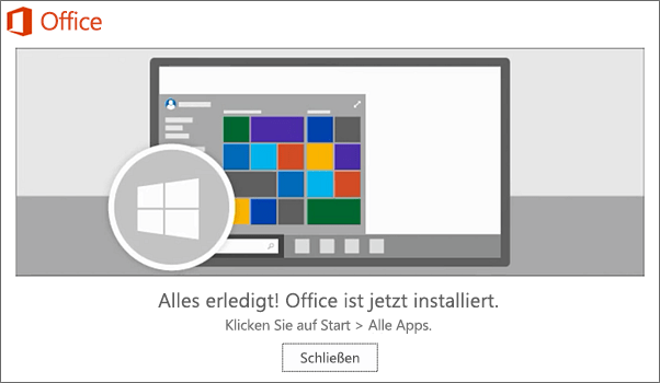 Office ist jetzt installiert. Wählen Sie "Schließen" aus.