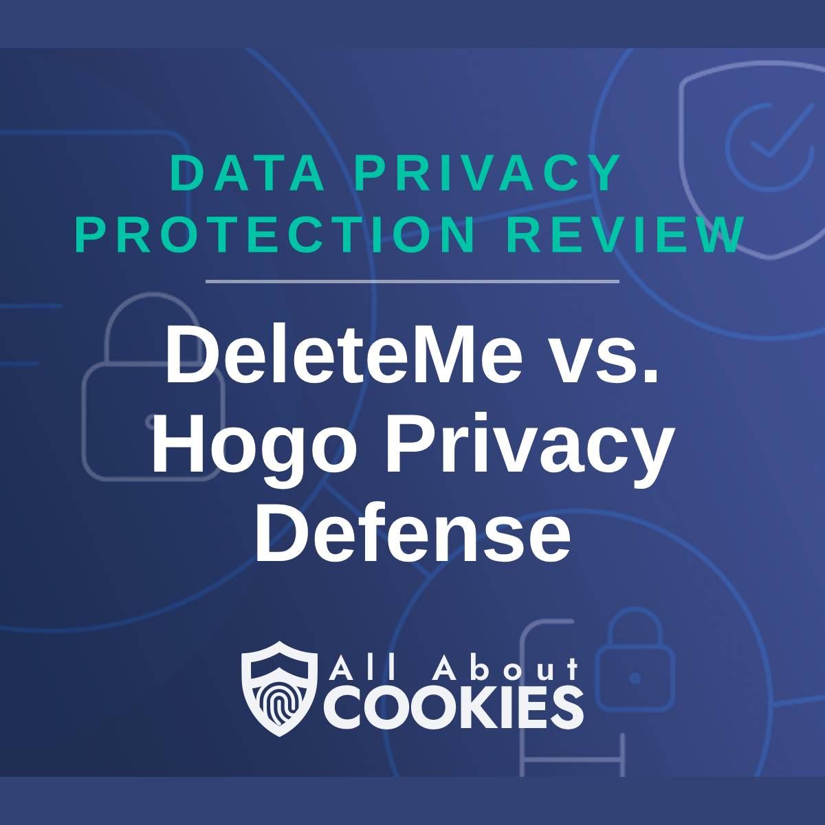 A blue background with images of locks and shields and the text &quot;DeleteMe vs. Hogo Privacy Defense&quot;