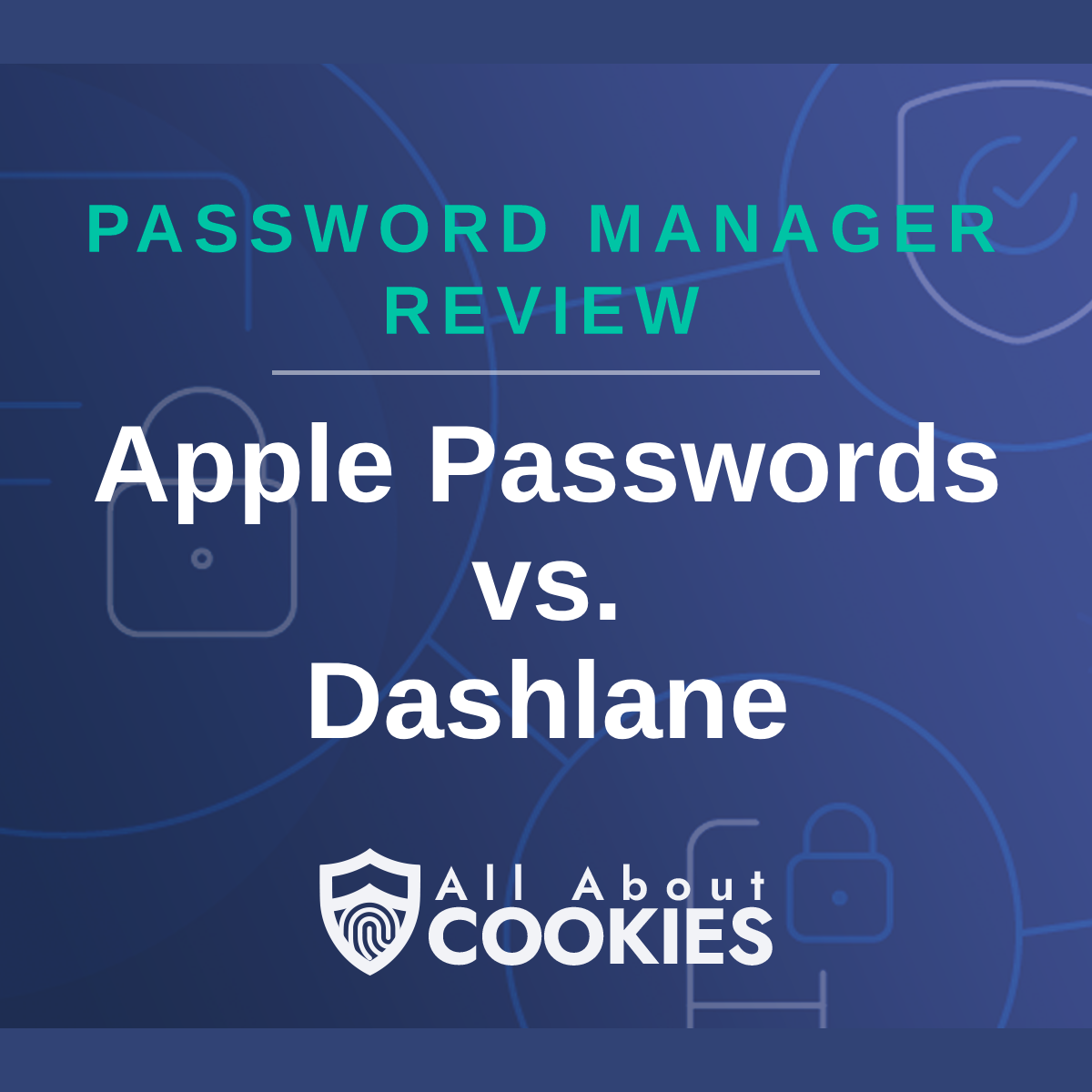 A blue background with images of locks and shields with the text “Apple Passwords vs. Dashlane” and the All About Cookies logo.