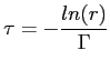 $\displaystyle \tau = -\frac{ln(r)}{\Gamma}$