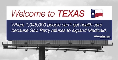 Billboard: Welcome to Texas. Proudly   denying 1,046,000 of our own people health care for no good reason whatsoever.