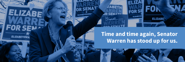 Time and again, Senator Warren has stood up for us.