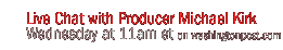 Live Chat with Producer Michael Kirk Wednesday at 11am et on washingtonpost.com