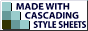 Made with Cascading Style    Sheets