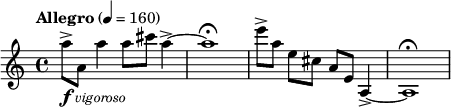  \relative c''' { \set Staff.midiInstrument = "piano" \clef treble \key c \major \time 4/4 \tempo "Allegro" 4 = 160 a8_\markup { \dynamic f \italic \small { vigoroso } }-> a, a'4 a8 cis a4->~ | a1\fermata | e'8->[ a,] e[ cis] a[ e] a,4->~ | a1\fermata } 