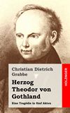 Herzog Theodor von Gothland. Eine Tragödie in fünf Akten